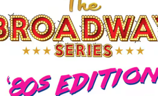 BROADWAY SERIES: 80s Edition